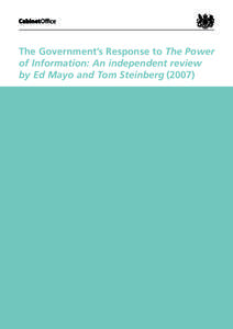 The Government’s Response to The Power of Information: An independent review by Ed Mayo and Tom Steinberg (2007) The Government’s Response to The Power of Information:
