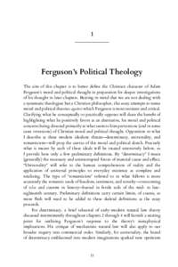 1  Ferguson’s Political Theology *:7 3;? A8 F:;E 5:3BF7D ;E FA 47FF7D 67l@7 F:7 :D;EF;3@ 5:3D35F7D A8 63? 7D9GEA@TE ?AD3> 3@6 BA>;F;53> F:AG9:F ;@ BD7B3D3F;A@ 8AD 677B7D ;@H7EF;93F;A@E A8 :;E F:AG9:F ;@ >3F7D 5:3BF7