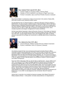 Rear Admiral Walt Cantrell USN, (Ret) • Former member of Aerospace Safety Advisory Panel • Member of NASA Stafford-Covey Return to Flight Task Group • Former Commander, Space and Naval Warfare Systems Command Rear 