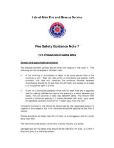 Isle of Man Fire and Rescue Service  Fire Safety Guidance Note 7 Fire Precautions in Camp Sites Density and space between pitches The distance between pitches should reflect the degree of risk upon it. The