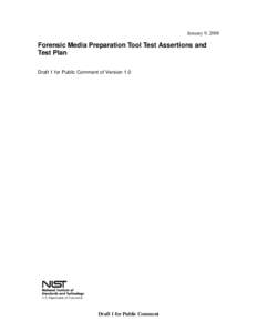 January 9, 2008  Forensic Media Preparation Tool Test Assertions and Test Plan Draft 1 for Public Comment of Version 1.0