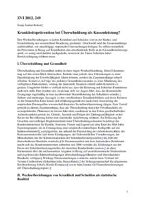 ZVI 2012, 249 Sonja Justine Kokott* Krankheitsprävention bei Überschuldung als Kassenleistung? Den Wechselbeziehungen zwischen Krankheit und Schulden wird in der Rechts- und Sozialordnung nur unzureichend Beachtung ges