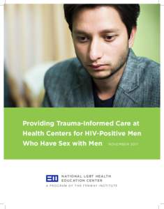 Providing Trauma-Informed Care at Health Centers for HIV-Positive Men Who Have Sex with Men NOVEMBER 2017