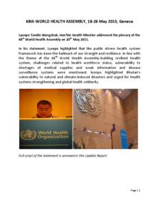 68th WORLD HEALTH ASSEMBLY, 18-26 May 2015, Geneva Lyonpo Tandin Wangchuk, Hon’ble Health Minister addressed the plenary of the 68th World Health Assembly on 20th MayIn his statement, Lyonpo highlighted that the