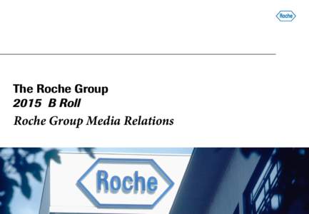 The Roche Group 2015 B Roll Roche Group Media Relations  Roche Group