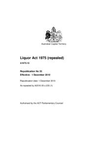 Australian Capital Territory  Liquor Act[removed]repealed) A1975-19  Republication No 33