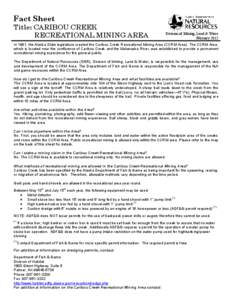 Fact Sheet Title: CARIBOU CREEK RECREATIONAL MINING AREA Division of Mining, Land & Water February 2012