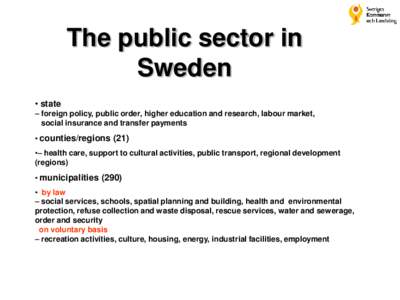 Scania / Constitutional monarchies / Member states of the European Union / Member states of the United Nations / Value added tax / Sweden / Europe / Skåne / County Councils of Sweden