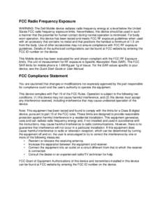 FCC Radio Frequency Exposure WARNING: The Dell Mobile device radiates radio frequency energy at a level below the United States FCC radio frequency exposure limits. Nevertheless, this device should be used in such a mann