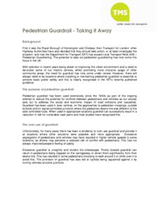 Pedestrian Guardrail - Taking it Away Background First it was the Royal Borough of Kensington and Chelsea; then Transport for London; other Highway Authorities have also decided that they should take action, or at least 