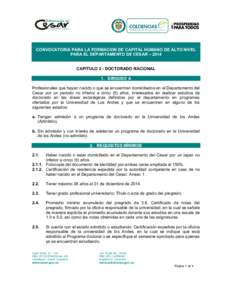 CONVOCATORIA PARA LA FORMACION DE CAPITAL HUMANO DE ALTO NIVEL PARA EL DEPARTAMENTO DE CESAR – 2014 CAPITULO 2 - DOCTORADO NACIONAL 1. DIRIGIDO A Profesionales que hayan nacido o que se encuentren domiciliados en el De