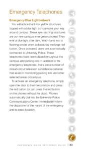 Emergency Telephones Emergency Blue Light Network You will notice the 9 foot yellow structures topped with a blue light as you make your way around campus. These eye catching structures are our new campus emergency phone
