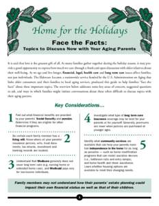 Home for the Holidays Face the Facts: Topics to Discuss Now with Your Aging Parents It is said that love is the greatest gift of all. As many families gather together during the holiday season, it may provide a good oppo