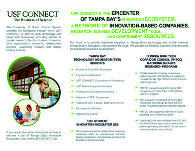 EPICENTER OF TAMPA BAY’S INNOVATION ECOSYSTEM, A NETWORK OF INNOVATION-BASED COMPANIES, RESEARCH, BUSINESS DEVELOPMENT TOOLS, AND GOVERNMENT RESOURCES. USF CONNECT IS THE