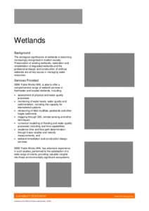 Wetlands Background The ecological significance of wetlands is becoming increasingly recognised in modern society. Preservation of existing wetlands, restoration and rehabilitation of degraded wetlands and the