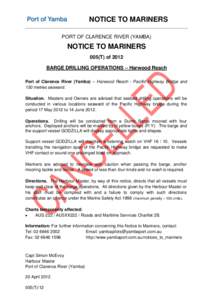 NOTICE TO MARINERS PORT OF CLARENCE RIVER (YAMBA) NOTICE TO MARINERS 005(T) of 2012 BARGE DRILLING OPERATIONS – Harwood Reach
