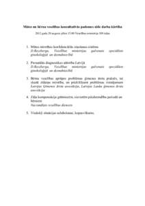 Mātes un bērna veselības konsultatīvās padomes sēde darba kārtība 2012.gada 29.augusts plkst[removed]Veselības ministrija 309.telpa 1. Mātes mirstības konfidenciālās ziņošanas sistēma D.Rezeberga, Veselība