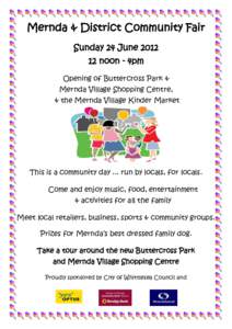 Mernda & District Community Fair Sunday 24 June[removed]noon - 4pm Opening of Buttercross Park & Mernda Village Shopping Centre, & the Mernda Village Kinder Market