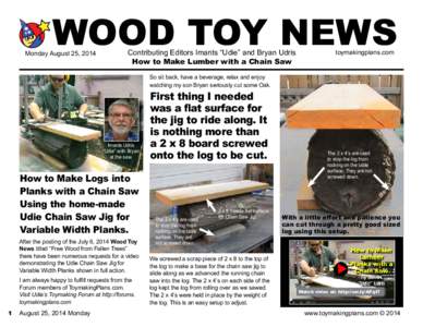 WOOD TOY NEWS  Monday August 25, 2014 Contributing Editors Imants “Udie” and Bryan Udris How to Make Lumber with a Chain Saw