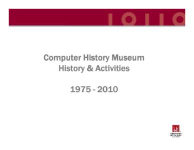 Computer History Museum History & Activities[removed] Computer History Museum Timeline 1983