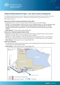 Villawood Redevelopment Project - new visitor access arrangements The Miowera Road entrance to the Villawood Immigration Detention Facility (VIDF) will close to private vehicles from May[removed]Visitors will only be able 