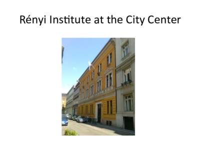 Rényi	Ins=tute	at	the	City	Center	  SoCG June	11-14,	2018,	Budapest?
