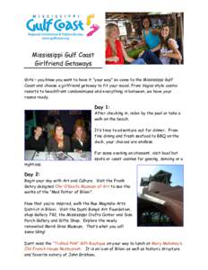 Mississippi Gulf Coast Girlfriend Getaways Girls – you know you want to have it “your way” so come to the Mississippi Gulf Coast and choose a girlfriend getaway to fit your mood. From Vegas-style casino resorts to 