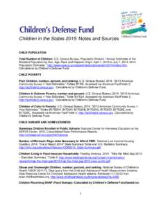 Children in the States 2015: Notes and Sources CHILD POPULATION Total Number of Children: U.S. Census Bureau, Population Division. “Annual Estimates of the Resident Population by Sex, Age, Race and Hispanic Origin: Apr