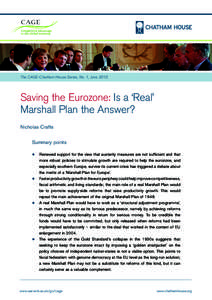 The CAGE-Chatham House Series, No. 1, JuneSaving the Eurozone: Is a ‘Real’ Marshall Plan the Answer? Nicholas Crafts Summary points