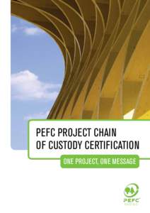 PEFC PROJECT CHAIN OF CUSTODY CERTIFICATION ONE PROJECT, ONE MESSAGE PEFC