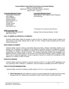 Arizona Military Family Relief Fund Advisory Committee Meeting Director’s Conference Room 3839 North 3rd Street, Suite 209, Phoenix, AZ[removed]May 20th 2014 – 2:00 p.m. Committee Members Present Randy Meyer (Chairman)