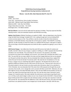 FY2013 Water Data Exchange (WaDE) Project/EN Grant Steering Committee Conference Call Minutes – June 29, 2015, 10am Mountain (9am PT, 11am CT) Attendees: WSWC - Sara Larsen Texas CEQ – Susannah Kosty, Gloria Castillo