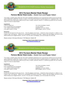 2013 Farmers Market Week Recipe Farmers Market Week Cooks -- Sweet Corn and Pepper Salsa! This simple, versatile salsa made from farm fresh ingredients gathered at your local farmers market can be served with spice rubbe