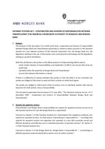 PAYMENT SYSTEMS ACT – COOPERATION AND DIVISION OF RESPONSIBILITIES BETWEEN FINANSTILSYNET (THE FINANCIAL SUPERVISORY AUTHORITY OF NORWAY) AND NORGES BANK 1. Purpose The purpose of this document is to clarify work tasks