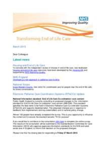 March 2015 Dear Colleague Latest news Housing and End of Life Care To coincide with the independent review of choices in end of life care, new dedicated