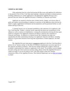 CRIMINAL RECORDS After graduating from law school and passing the Bar exam, each applicant for admission to the practice of law in New York State must undergo a character and fitness evaluation process, including submiss