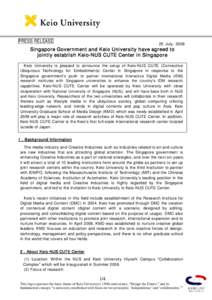 PRESS RELEASE  25 July, 2008 Singapore Government and Keio University have agreed to jointly establish Keio-NUS CUTE Center in Singapore