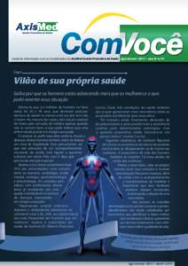 Canal de Informação com os monitorados da AxisMed Gestão Preventiva da Saúde ago/set/out • 2011 • ano 8 • nº31  Capa Vilão de sua própria saúde Saiba por que os homens estão adoecendo mais que as mulheres 