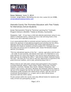 News Release: June 3, 2014 Contact: Angel Moore, Marketing[removed], mobile[removed], [removed] Alameda County Fair Promotes Education with Free Tickets for Elementary School Students