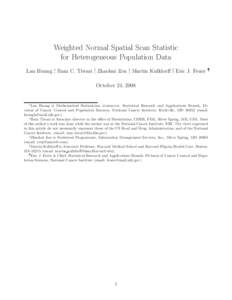 Weighted Normal Spatial Scan Statistic for Heterogeneous Population Data Lan Huang ∗, Ram C. Tiwari †, Zhaohui Zou ‡, Martin Kulldorff §, Eric J. Feuer ¶