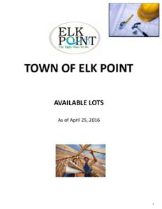    TOWN OF ELK POINT AVAILABLE LOTS   As of April 25, 2016 