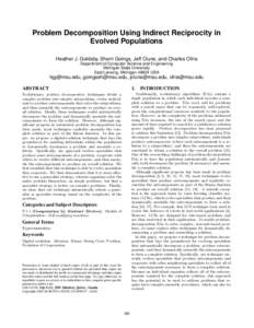 Problem Decomposition Using Indirect Reciprocity in Evolved Populations Heather J. Goldsby, Sherri Goings, Jeff Clune, and Charles Ofria Department of Computer Science and Engineering Michigan State University East Lansi