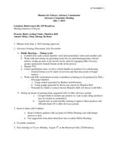 ATTACHMENT 1  Minutes for Library Advisory Commission Advocacy Committee Meeting July 7, 2014 Location: Buttercup Grill, 229 Broadway