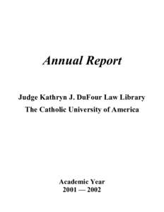 Annual Report Judge Kathryn J. DuFour Law Library The Catholic University of America Academic Year 2001 — 2002