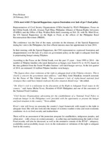 Press Release 20 February 2015 CSOs meet with UN Special Rapporteur, express frustration over lack of gov’t food policy Representatives of Civil Society Organizations (CSOs) headed by FIAN Philippines, Focus on the Glo