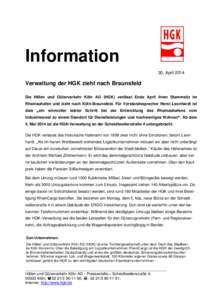 Information 30. April 2014 Verwaltung der HGK zieht nach Braunsfeld Die Häfen und Güterverkehr Köln AG (HGK) verlässt Ende April ihren Stammsitz im Rheinauhafen und zieht nach Köln-Braunsfeld. Für Vorstandssprecher