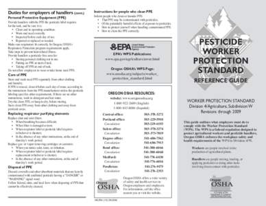 Duties for employers of handlers (cont.) Personal Protective Equipment (PPE) Provide handlers with the PPE the pesticide label requires for the task, and be sure it is: 	•	 Clean and in operating condition. •	 Worn a