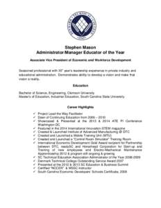 Stephen Mason Administrator/Manager Educator of the Year Associate Vice President of Economic and Workforce Development Seasoned professional with 30+ year’s leadership experience in private industry and educational ad