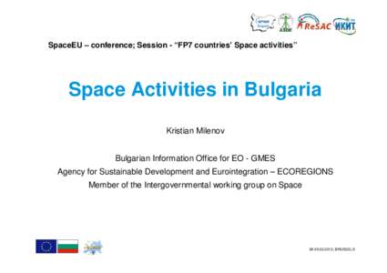 Space policy of the European Union / Geographic information systems / Global Monitoring for Environment and Security / Remote sensing / Science and technology in Europe / Global Earth Observation System of Systems / MyOcean / Framework Programmes for Research and Technological Development / Bulgaria / Spaceflight / Europe / European Space Agency