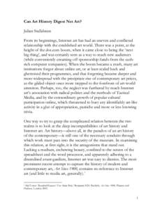 Can Art History Digest Net Art? Julian Stallabrass From its beginnings, Internet art has had an uneven and conflicted relationship with the established art world. There was a point, at the height of the dot.com boom, whe